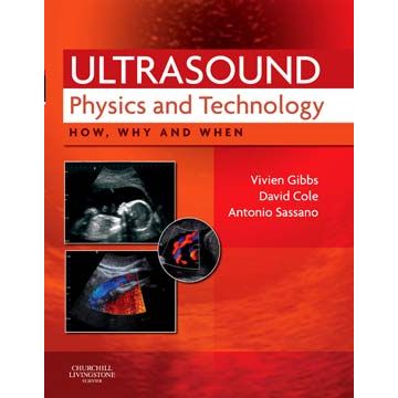 Ultrasound Physics and Technology - How, Why and When