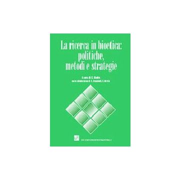 La Ricerca in Bioetica: Politiche, Metodi e Strategie