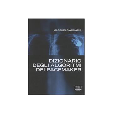 Dizionario degli Algoritmi dei Pacemaker - Manuale per infermieri e tecnici di cardiologia