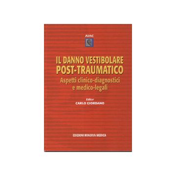 Il danno vestibolare post - traumatico - Aspetti clinico diagnostici e medico - legali