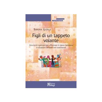 FIGLI DI UN TAPPETO VOLANTE Strumenti e percorsi per affrontare in classe l'adozione