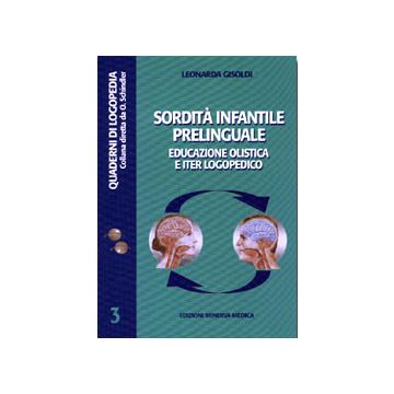 Quaderni di logopedia n. 3 - Sordità infantile prelinguale. Educazione olistica e iter logopedico
