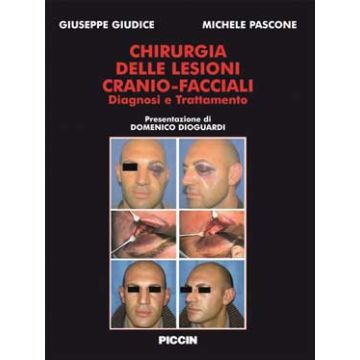 Chirurgia delle lesioni cranio-facciali - Diagnosi e Trattamento Giudice Pascone Piccin Editore