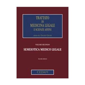 Trattato di Medicina Legale e scienze affini - Vol. 2 - Semeiotica medico legale 2/ed.