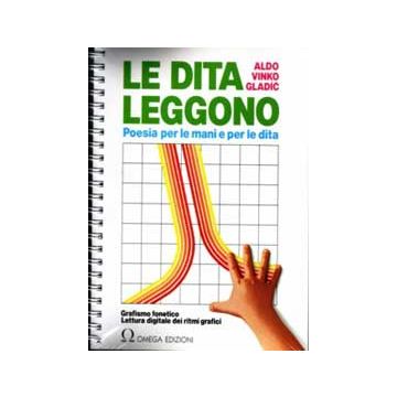 Le Dita Leggono. Manuale di digitolessia. Grafismo fonetico - Lettura digitale dei ritmi grafici