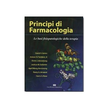 PRINCIPI DI FARMACOLOGIA. Le basi fisiopatologiche della terapia