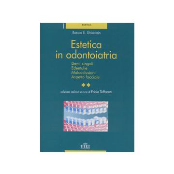 Estetica in odontoiatria Vol.2- Denti singoli. Edentulie. Malocclusioni. Aspetto facciale  [Goldstein - Utet Medica]