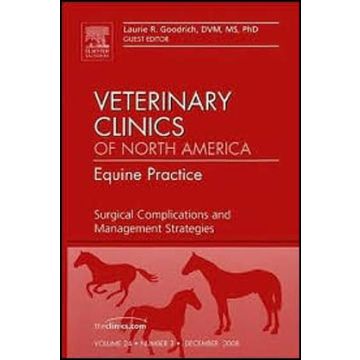 Surgical Complications and Management Strategies, An issue of Veterinary Clinics: Equine Practice Volume 24-3