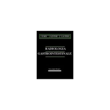 Radiologia gastrointestinale Vol.1