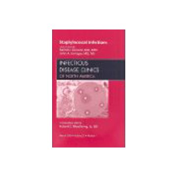 Staphylococcal Infections, An Issue of Infectious Disease Clinics Volume 23-1