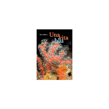 UNA VITA BLU - La passione per il mare in un affascinante percorso esistenziale