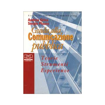 Guida alla Comunicazione Pubblica. Teorie, strumenti, esperienze