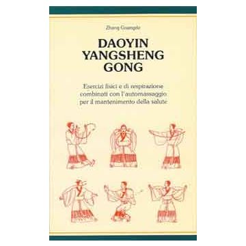 Daoyin Yangsheng Gong. Esercizi fisici e di respirazione combinati con l'Automassaggio per il mantenimento della salute