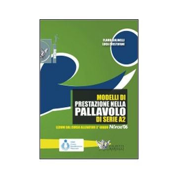 Modelli di prestazione nella pallavolo della serie A2. Con DVD