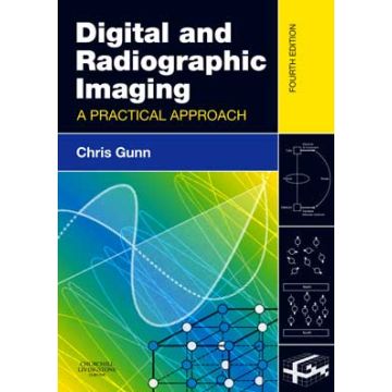 Digital and Radiographic Imaging, 4th Edition - A Practical Approach