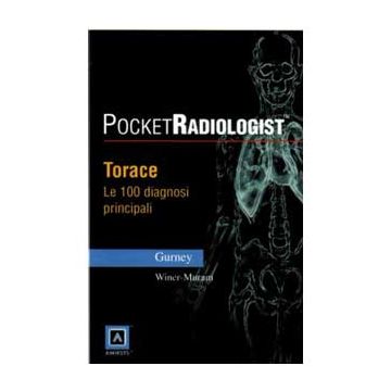 POCKET RADIOLOGIST - Torace - Le 100 Diagnosi Principali