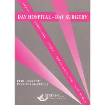 Day Hospital - Day Surgery - Nuove frontiere della organizzazione sanitaria