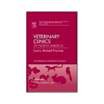 Hematology and Related Disorders, An Issue of Veterinary Clinics: Exotic Animal Practice Volume 11-3