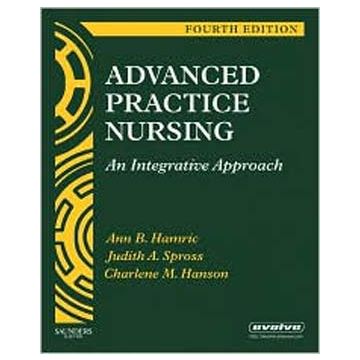 Advanced Practice Nursing, 4th Edition  -An Integrative Approach