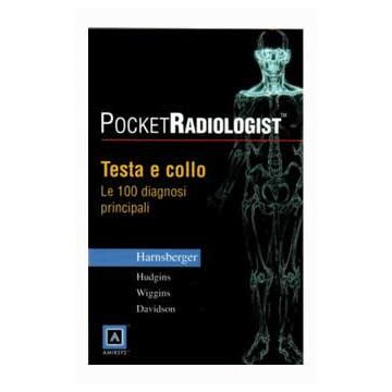 POCKET RADIOLOGIST - Testa e Collo - Le 100 Diagnosi Principali