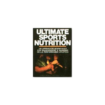 Ultimate sports nutrition. Un approccio scientifico per raggiungere il massimo della performance