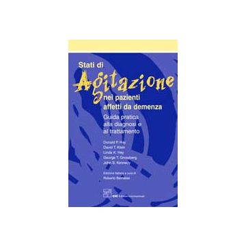Stati di agitazione nei pazienti affetti da demenza. Guida pratica alla diagnosi e al trattamento