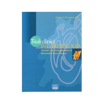 Trials Clinici in Cardiologia. Manuale di accompagnamento al Braunwald's Heart Disease