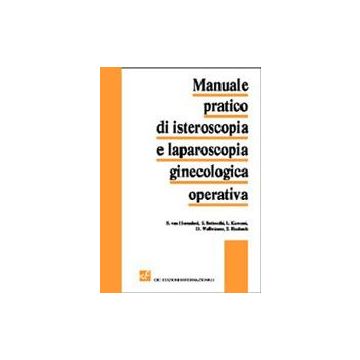 Manuale pratico di isteroscopia e laparoscopia ginecologica operativa
