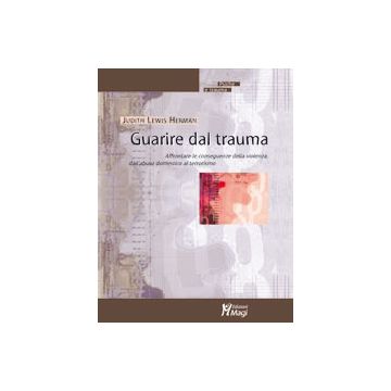 GUARIRE DAL TRAUMA Affrontare le conseguenze della violenza, dall'abuso domestico al terrorismo