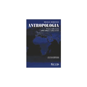 Antropologia. Pratica della teoria nella cultura e nella società