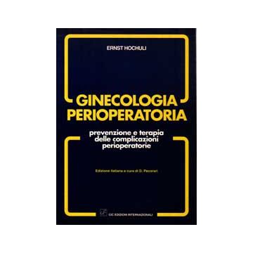 GINECOLOGIA PERIOPERATORIA Prevenzione e terapia delle complicazioni perioperatorie