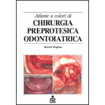 Chirurgia preprotesica odontoiatrica - Atlante a colori