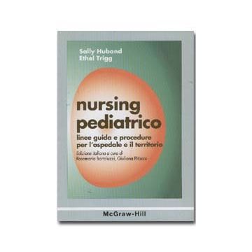 Nursing pediatrico - Linee guida e procedure per l'ospedale e il territorio