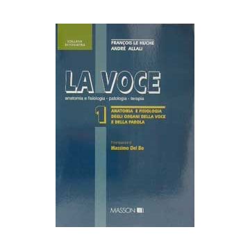 La voce 1 - Anatomia e fisiologia degli organi della voce e della anatomia e fisiologia - patologia - terapia