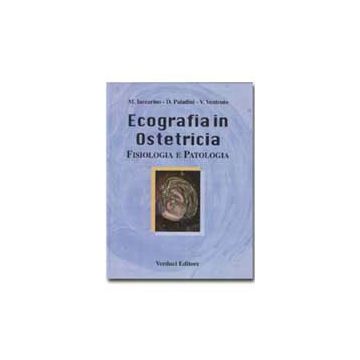 ECOGRAFIA IN OSTETRICIA. Fisiologia e Patologia [Iaccarino - Verduci]