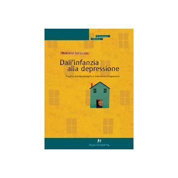 DALL'INFANZIA ALLA DEPRESSIONE Tragitto psicopatologico e intervento terapeutico