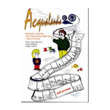 Acqualandia - Imparare a nuotare con l'aiuto degli amici pesci e della fantasia