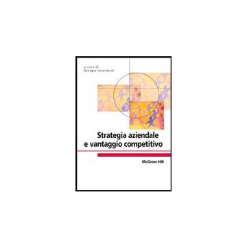 Strategia aziendale e vantaggio competitivo  [Invernizzi - McGraw-Hill]