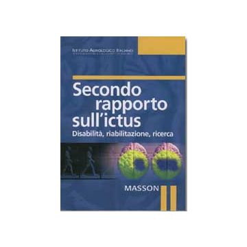 Secondo rapporto sull’ ictus. Disabilità, riabilitazione, ricerca