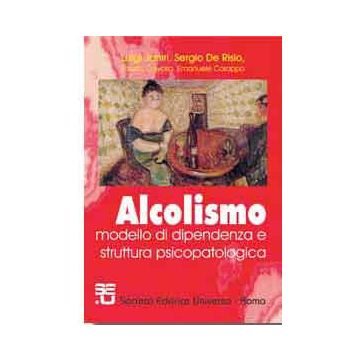 ALCOLISMO - modelli di dipendenza e struttura psicopatologica