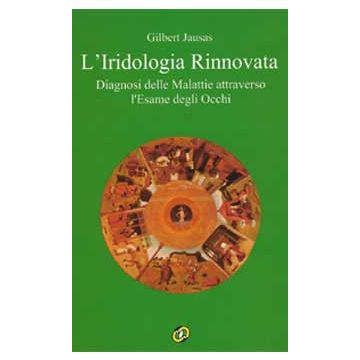 L'Iridologia rinnovata. Diagnosi delle malattie attraverso l'esame degli occhi