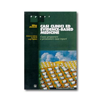 CASI CLINICI ED EVIDENCE-BASED MEDICINE   Come preparare e presentare case report