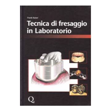 Tecnica di Fresaggio in Laboratorio [Kaiser - Quintessenza Edizioni]