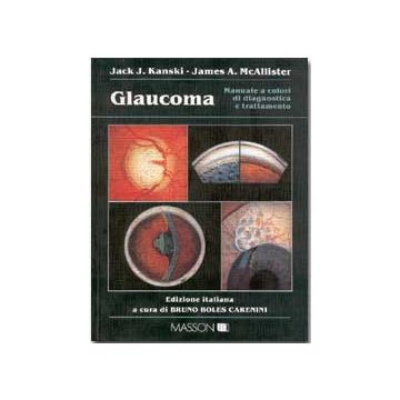Glaucoma - Manuale a colori di diagnostica e trattamento