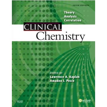 Clinical Chemistry, 5th Edition - Theory, Analysis, Correlation