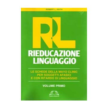 Rieducazione del linguaggio Vol.1- Schede della Mayo clinic per soggetti afasici e con ritardo di linguaggio