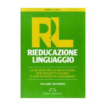 Rieducazione del linguaggio Vol.2- Schede della Mayo clinic per soggetti afasici e con ritardo di linguaggio