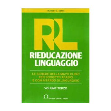 Rieducazione del linguaggio Vol.3- Schede della Mayo clinic per soggetti afasici e con ritardo di linguaggio