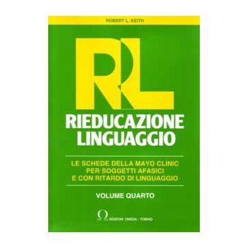 Rieducazione del linguaggio Vol.4- Schede della Mayo clinic per soggetti afasici e con ritardo di linguaggio