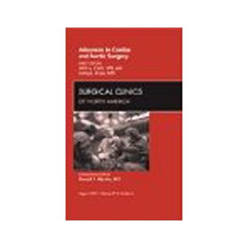 Advances in Cardiac and Aortic Surgery, An Issue of Surgical Clinics Volume 89-4